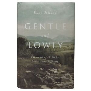 Gentle And Lowly Hardcover Book Dane Ortlund Dust Jacket The Heart Of Christ SEE